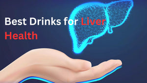 Nourishing Your Liver: The Power of Drinks for Liver Health